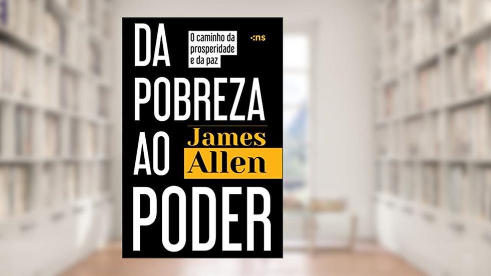 Da pobreza ao poder, do autor James Allen