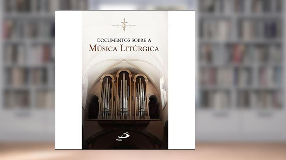 Documentos Sobre a Música Litúrgica, do autor Paulus Editora