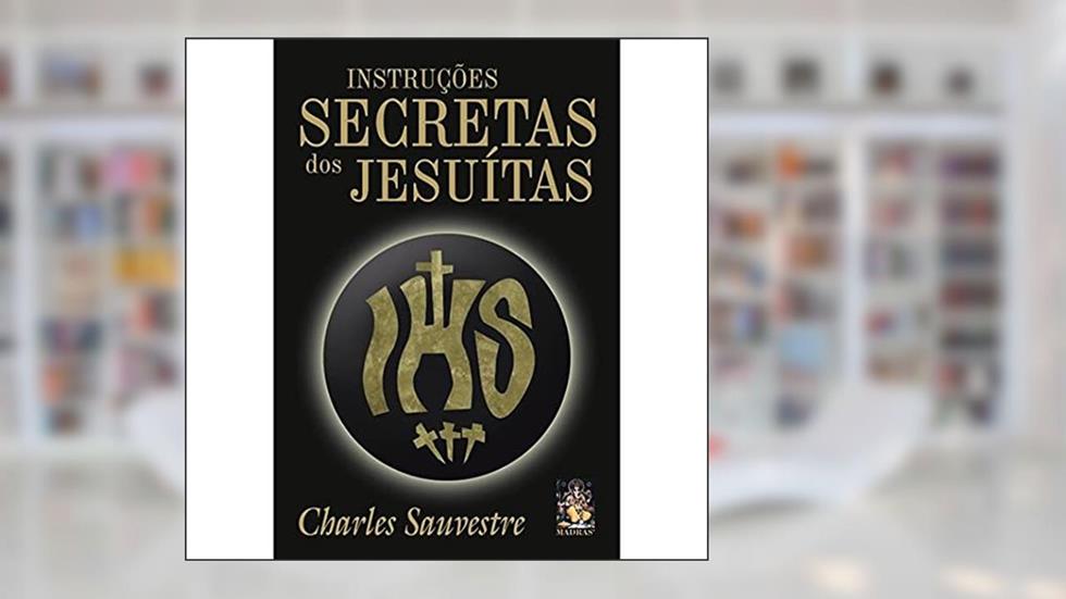 Instruções Secretas dos Jesuítas, do autor Charles Sauvestre