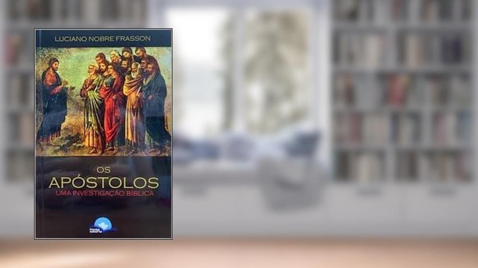 OS APOSTOLOS, do autor LUCIANO NOBRE FRASSON