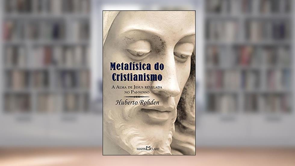 Metafísica do Cristianismo: 314, do autor Huberto Rohden