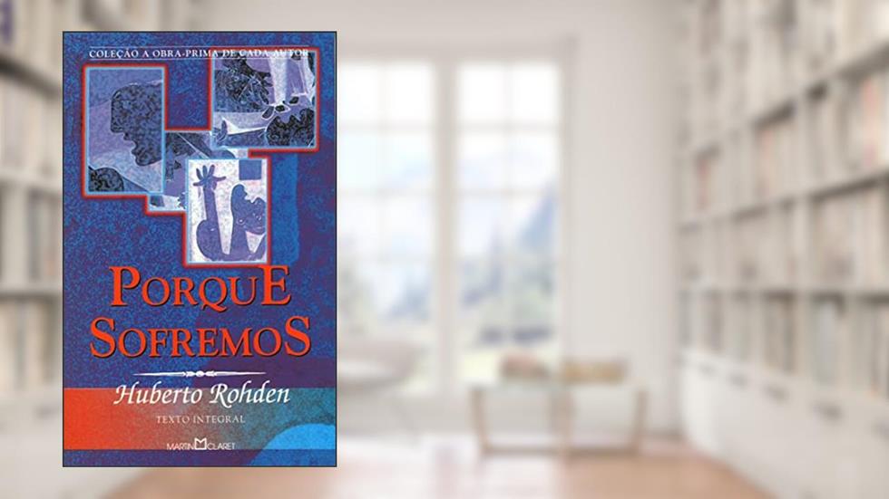 Porque sofremos: 174, do autor Huberto Rohden