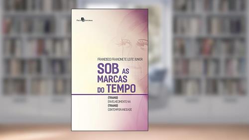 Capa de Sob as Marcas do Tempo, do autor Francisco Francinete Leite Junior