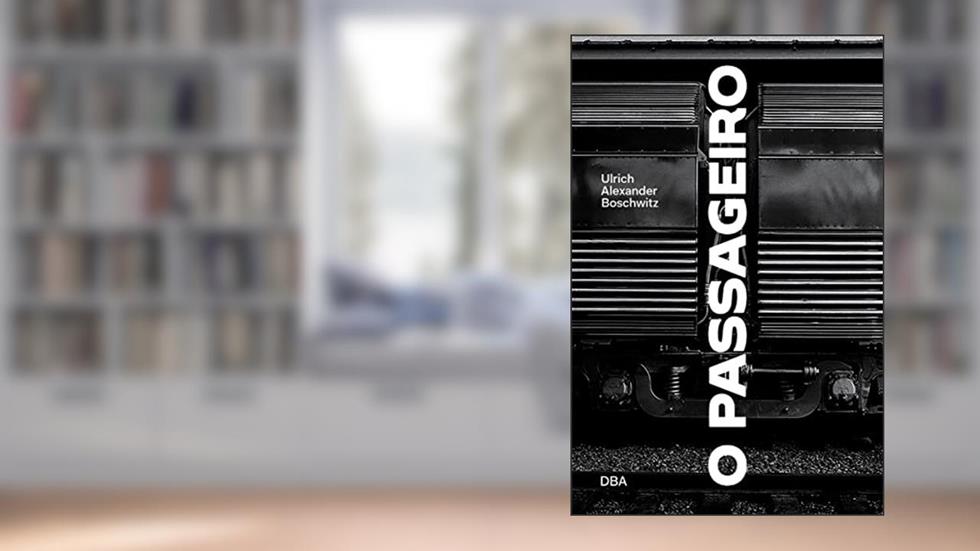 O passageiro, do autor Ulrich Alexander Boschwitz