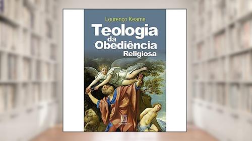 Capa de Teologia da Obediencia Religiosa, do autor Lourenço Kearns