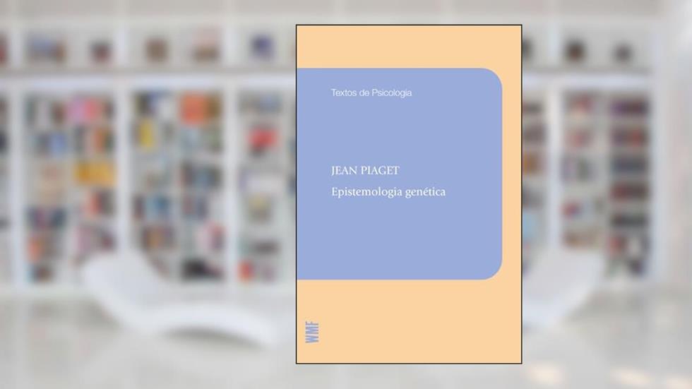 Epistemologia genética, do autor Jean Piaget; Álvaro Cabral