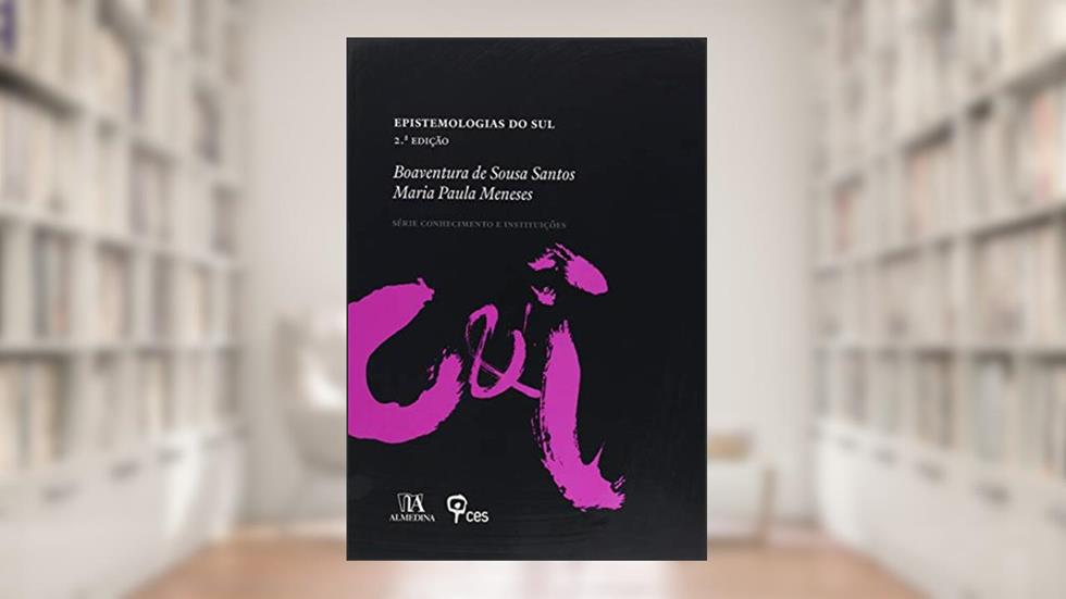 Epistemologias do sul, do autor Boaventura de Sousa Santos; Maria Paula Meneses