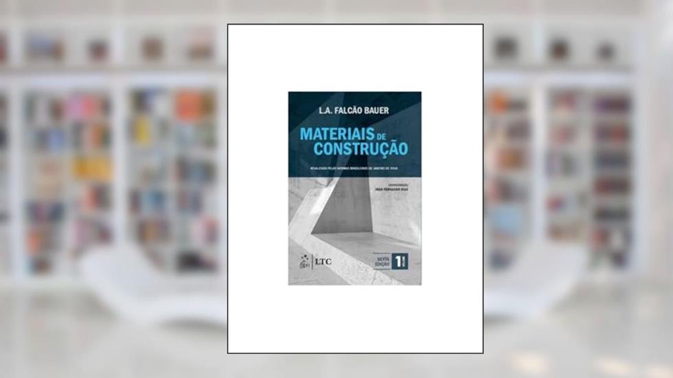 Materiais de Construção - Vol. 1, do autor Luiz Alfredo Falcão Bauer