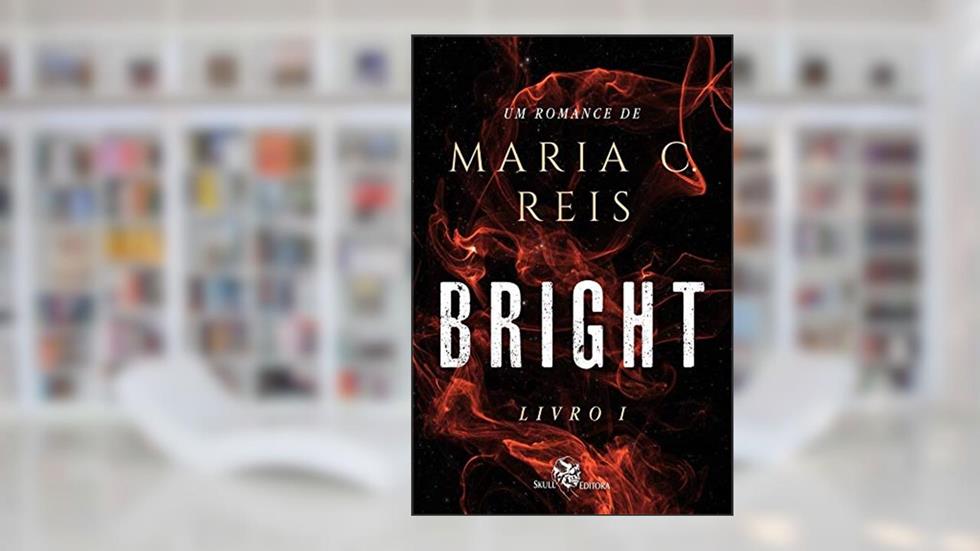 Bright, do autor Maria C. Reis