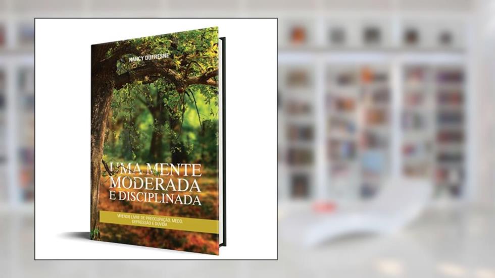 Uma Mente Moderada e Disciplinada, do autor Nancy Dufresne