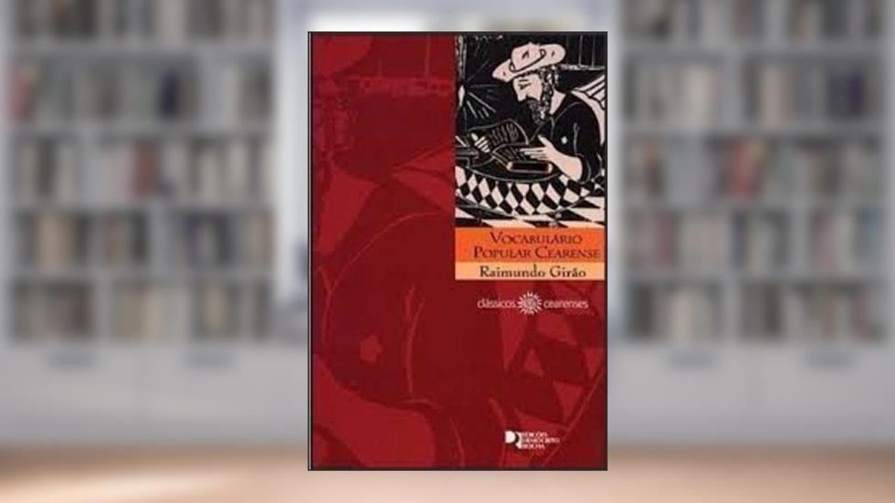 Vocabulário Popular Cearense. -- ( Clássicos Cearenses ; 1 ), do autor Raimundo Girão