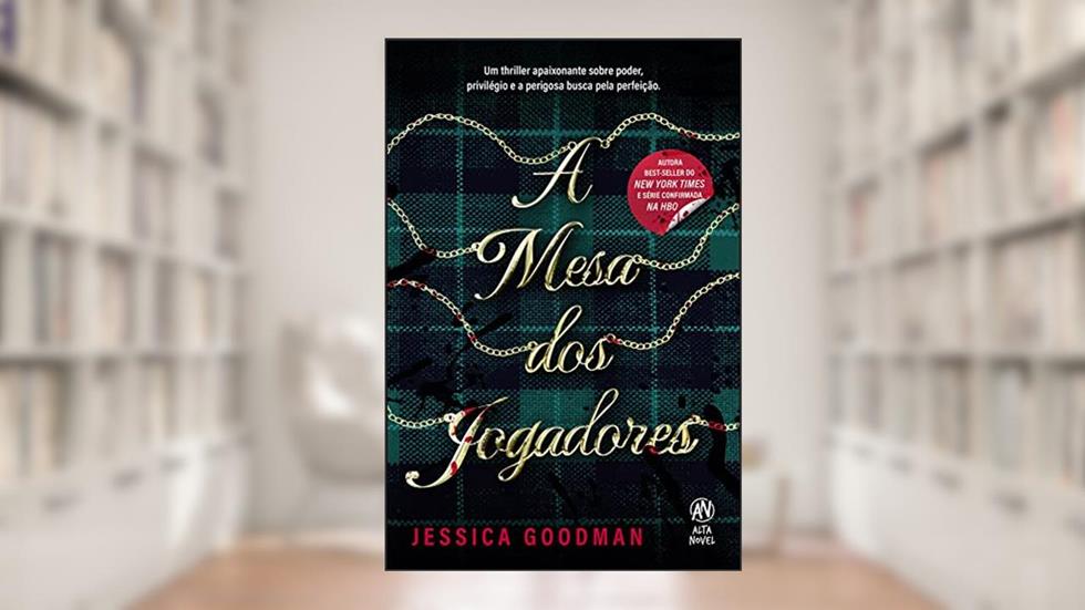 A Mesa dos Jogadores: Um thriller apaixonante sobre poder, privilégio e a perigosa busca pela perfeição, do autor Jessica Goodman