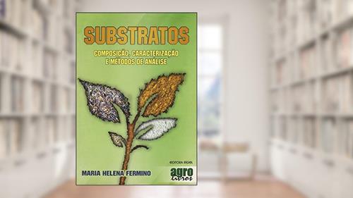 Capa de Substratos. Composição, Caracterização e Métodos de Análise, do autor Maria Helena Fermino