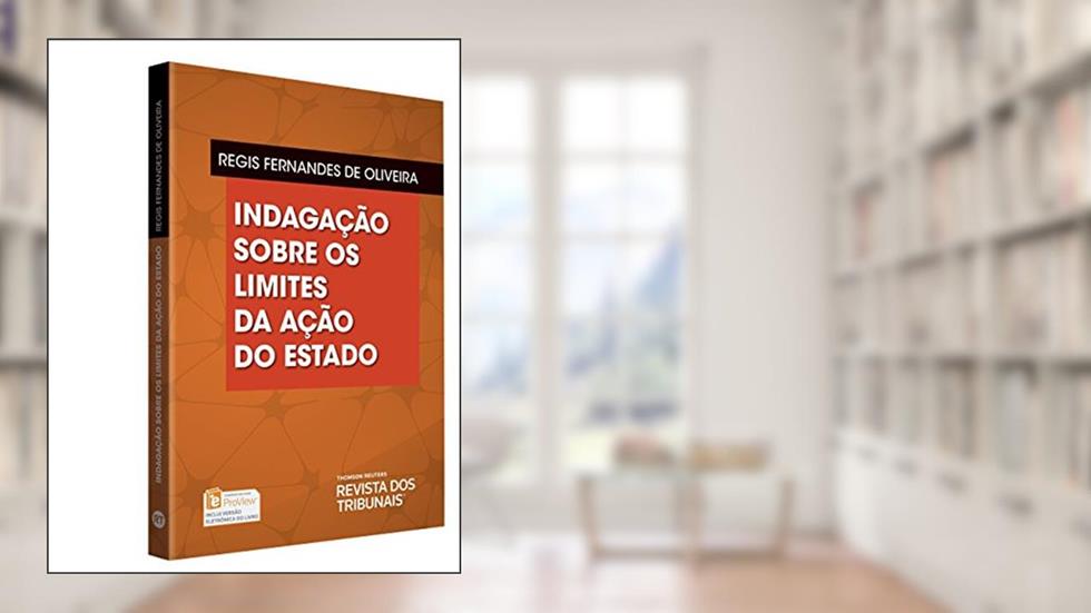 Indagação Sobre os Limites da Ação do Estado, do autor Regis Fernandes de Oliveira