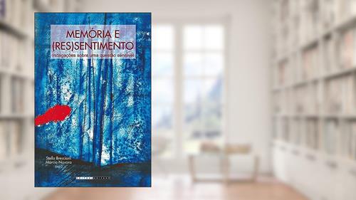 Capa de Memória e (res)sentimento: Indagações sobre uma questão sensível, do autor Stella Bresciani