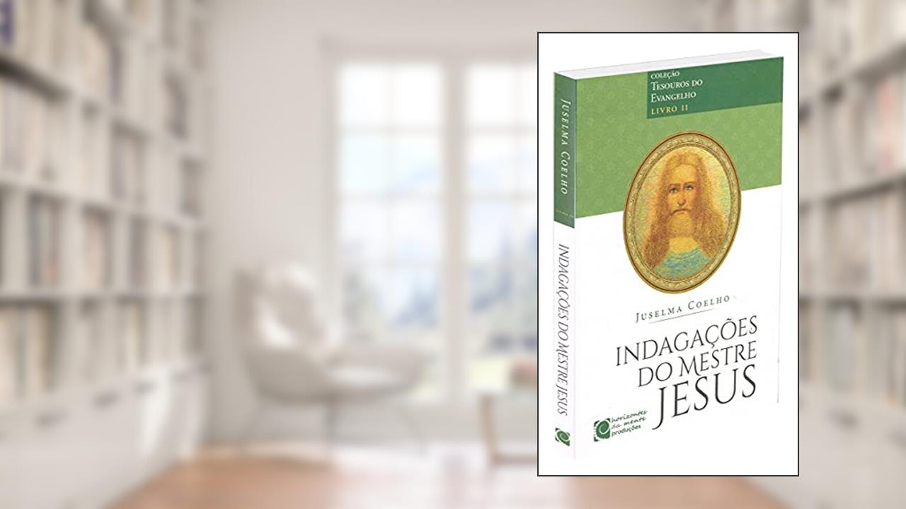 Capa de Indagações do Mestre Jesus. Tesouros do Evangelho - Livro II, do autor Juselma Coelho