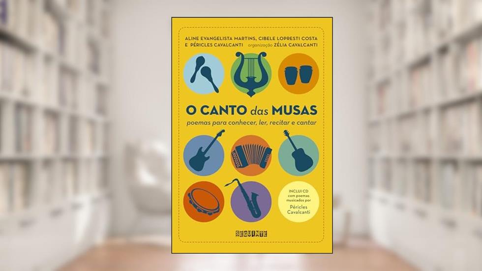 O canto das musas: Poemas para conhecer, ler, recitar e cantar, do autor Cibele Lopresti Costa; Aline Evangelista Martins; Péricles Cavalcanti