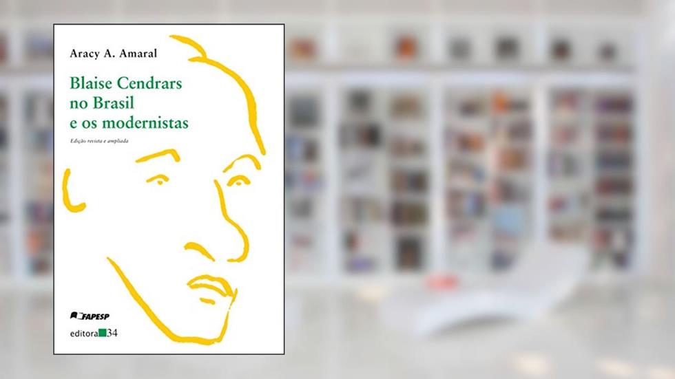 Blaise Cendrars no Brasil e os modernistas, do autor Aracy A. Amaral