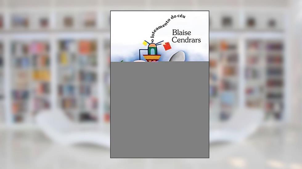 O loteamento do céu, do autor Blaise Cendrars