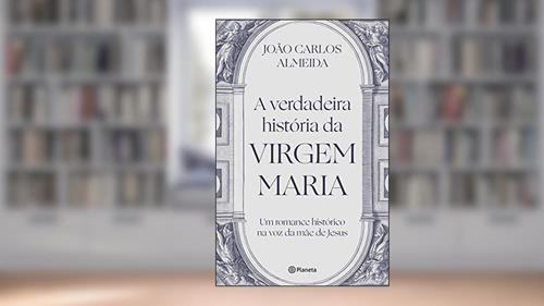 Capa de A verdadeira história da virgem Maria: Um romance histórico na voz da mãe de Jesus, do autor João Carlos Almeida