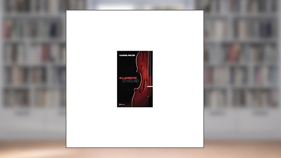 O lamento do violino, do autor Gabriel Rolon