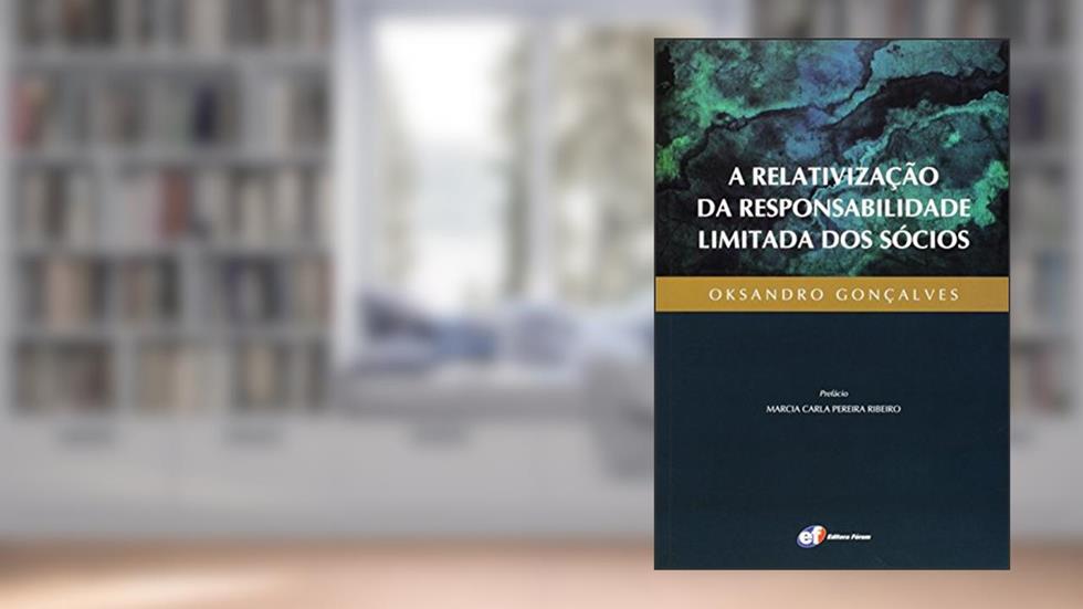 A relativização da responsabilidade limitada dos sócios, do autor Oksandro Gonçalves