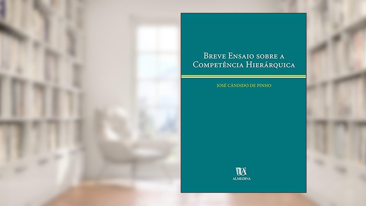 Breve Ensaio Sobre a Competência Hierárquica, do autor José Cândido de Pinho