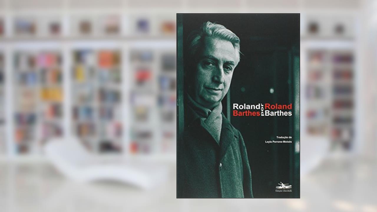 Roland Barthes por Roland Barthes, do autor Roland Barthes