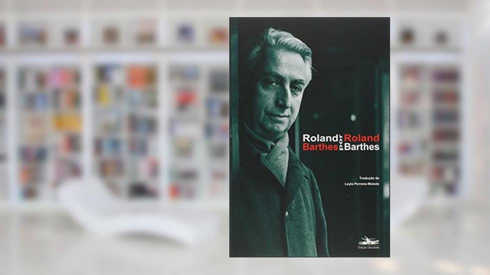 Roland Barthes por Roland Barthes, do autor Roland Barthes