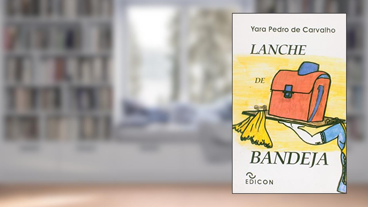 Lanche De Bandeja, do autor Yara Pedro De Carvalho