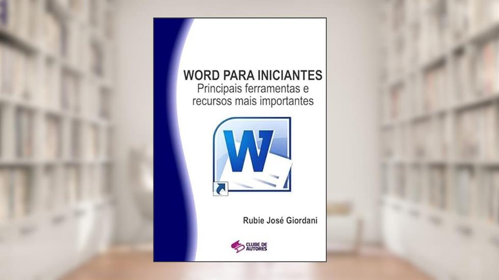 Word Para Iniciantes, do autor Rubie José Giordani