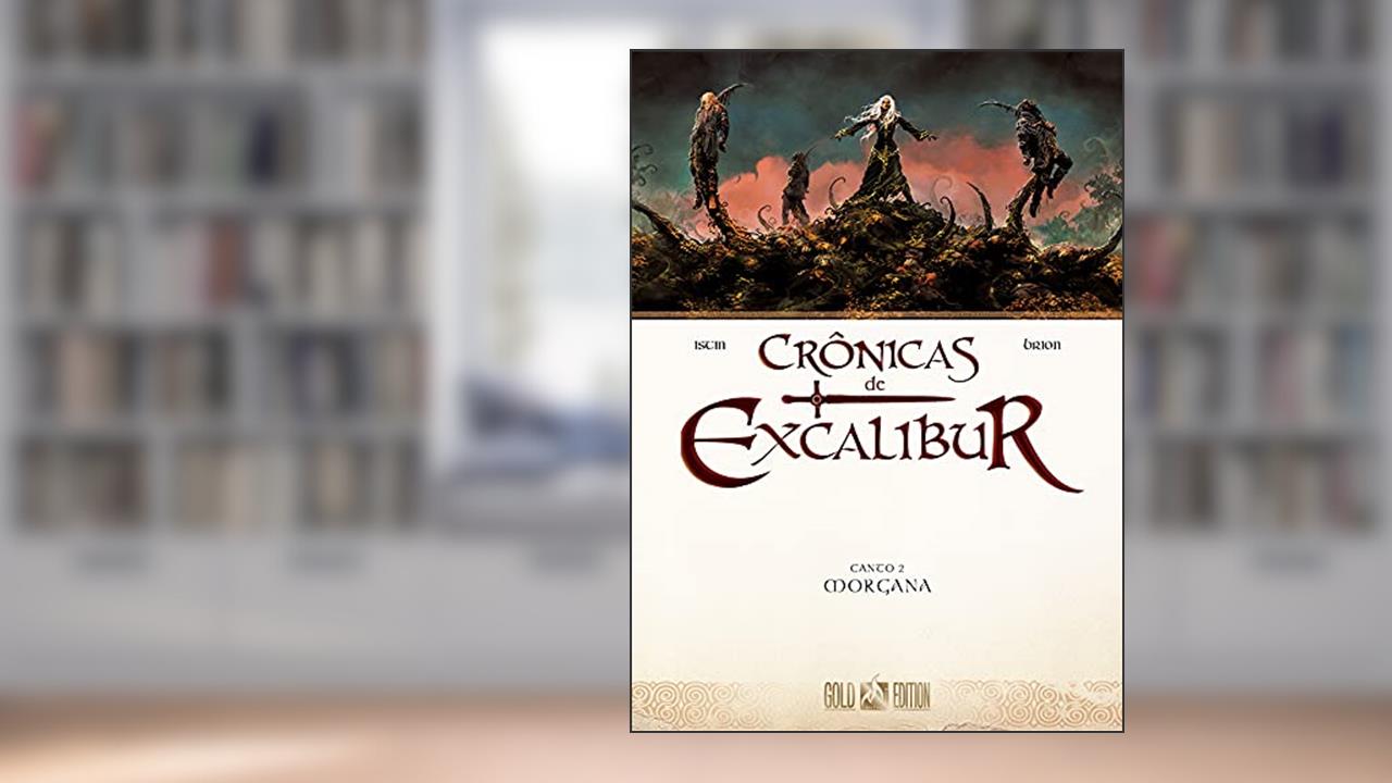 Crônicas de Excalibur Vol. 2: Morgana, do autor Jean-Luc Istin