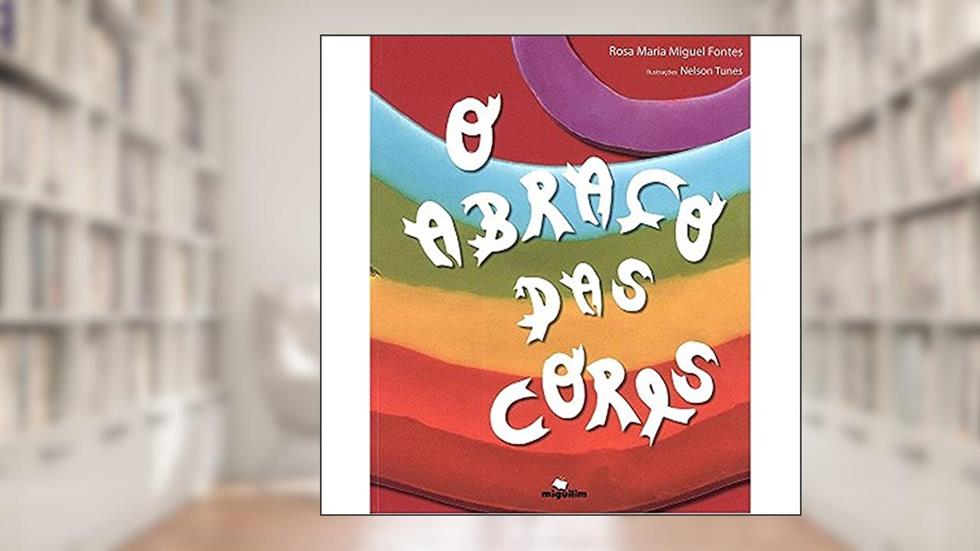 O Abraço das Cores, do autor Rosa Maria Miguel Fontes
