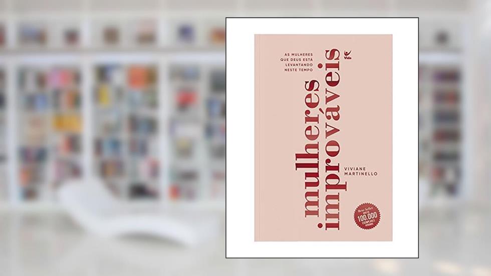 Mulheres Improváveis: as Mulheres que Deus Está Levantando Neste Tempo, do autor Viviane Martinello