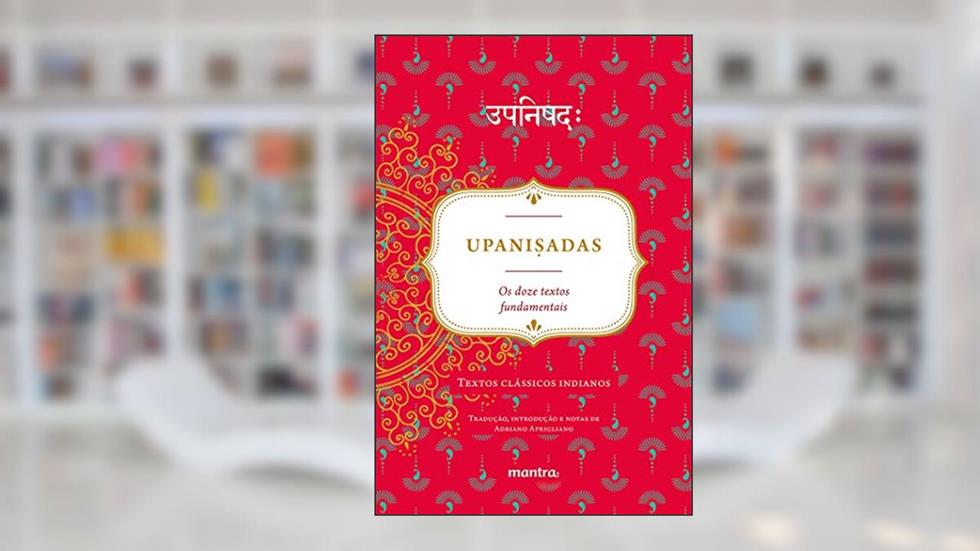 Upani?adas: Os Doze Textos Fundamentais: Textos Clássicos Indianos, do autor Anônimo