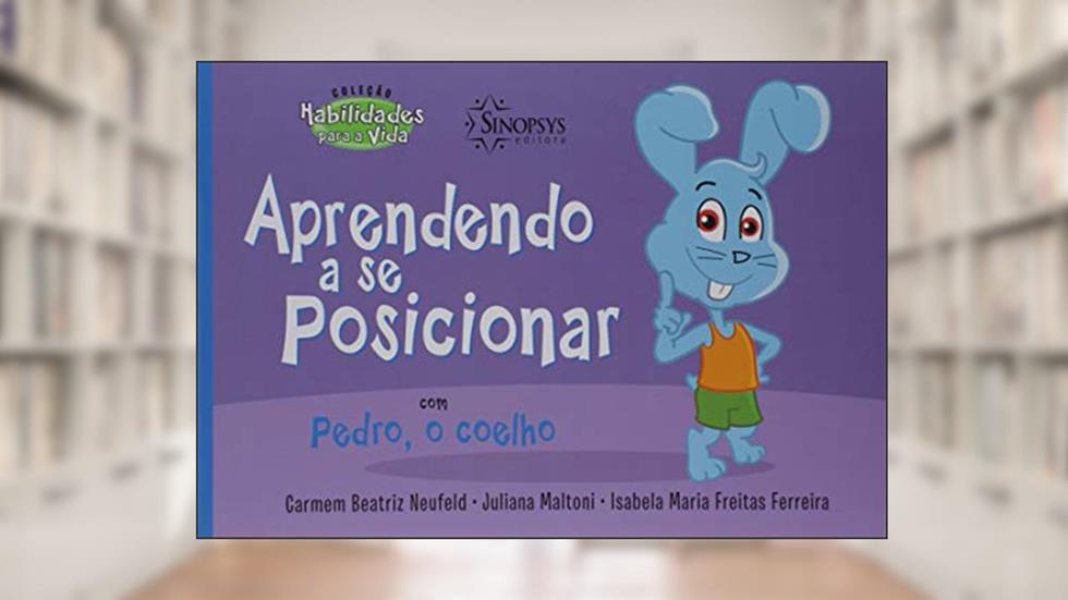 Aprendendo a se Posicionar com Pedro, o Coelho, do autor Carmem Beatriz Neufeld