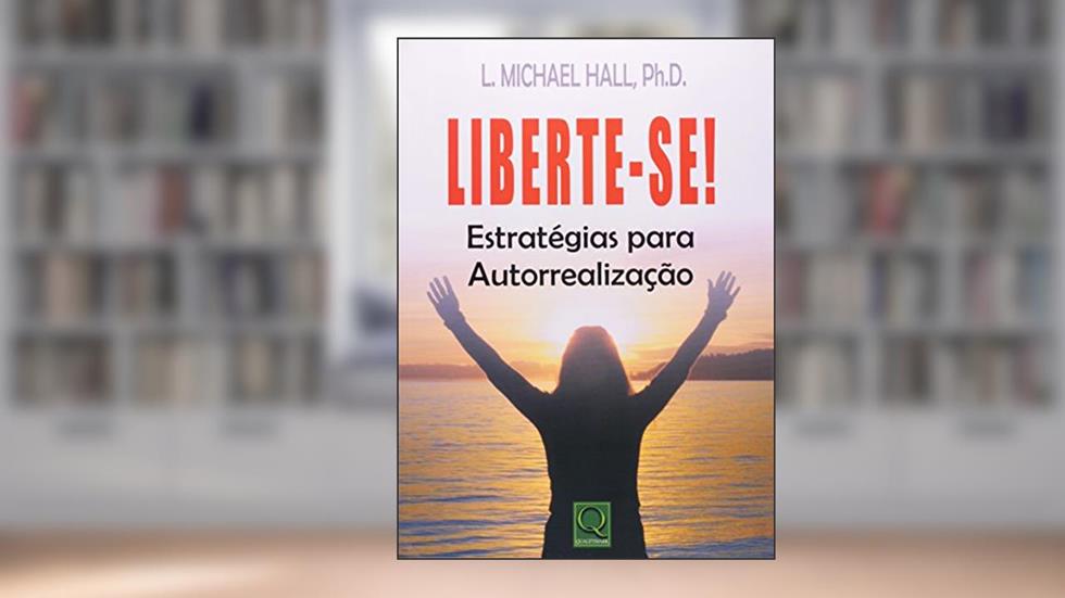 Liberte-se Estratégias Para Autorrealização, do autor Ph.D. L. Michael Hall