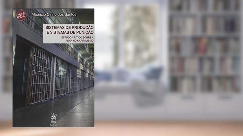 Sistemas de Produção e Sistemas de Punição, do autor Mauricio Cirino dos Santos