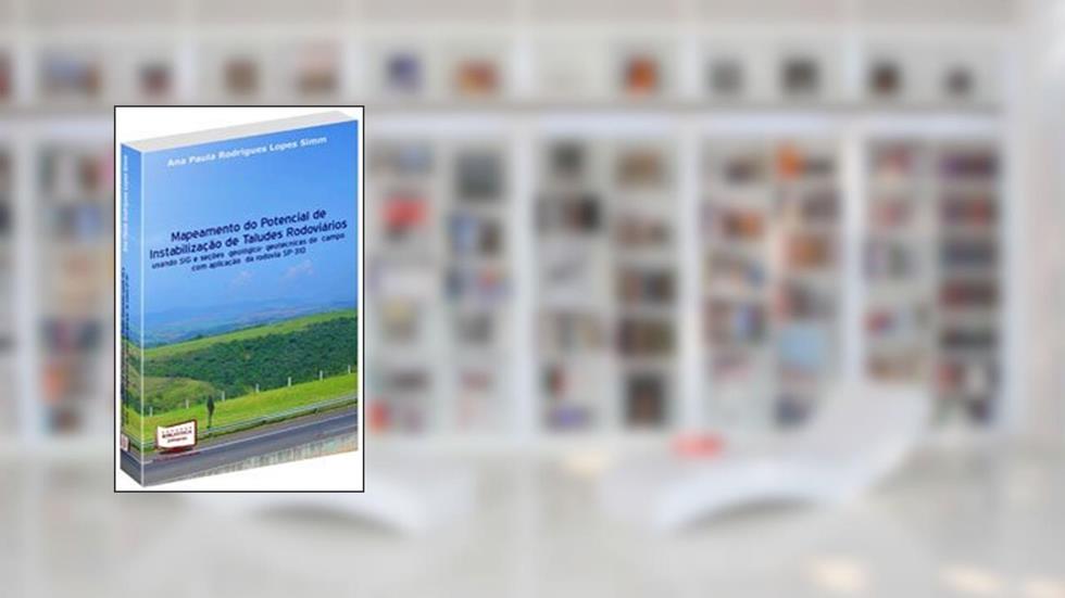 Mapeamento do Potencial de Instabilização de Taludes Rodoviários, do autor Ana Paula Rodrigues Lopes Simm