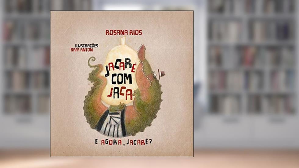 Jacaré com jaca, do autor Rosana Rios