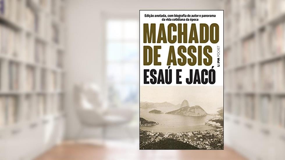 Esaú e Jacó, do autor Machado de Assis