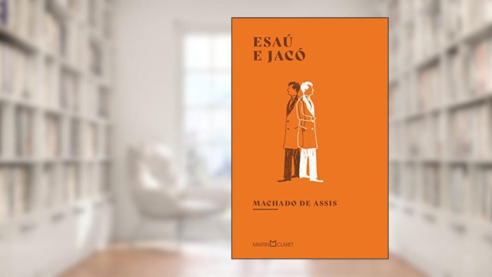 Esaú e Jacó, do autor Machado de Assis