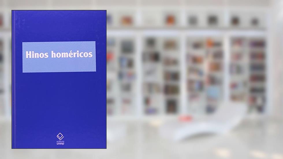 Hinos homéricos: Tradução, notas e estudo, do autor Homero