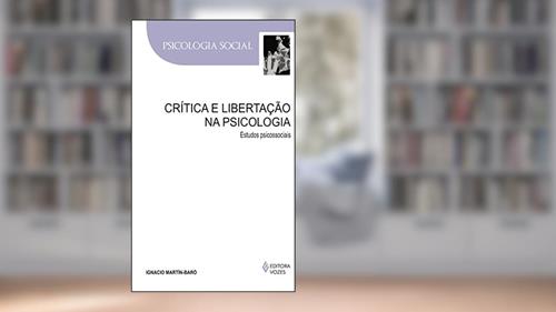 Capa de Crítica e libertação na psicologia: Estudos psicossociais, do autor Ignacio Martín-Baró