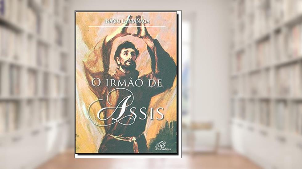 O irmão de Assis, do autor Ignácio Larrañaga