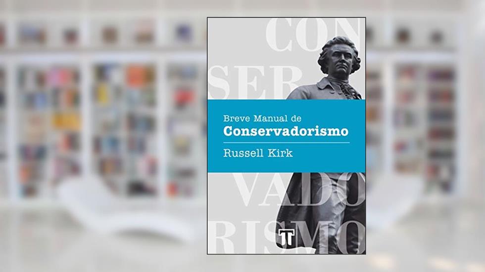 Breve Manual de Conservadorismo, do autor Russell Kirk