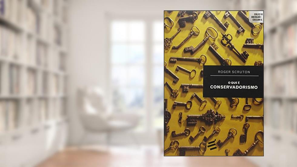 O Que É Conservadorismo, do autor Roger Scruton
