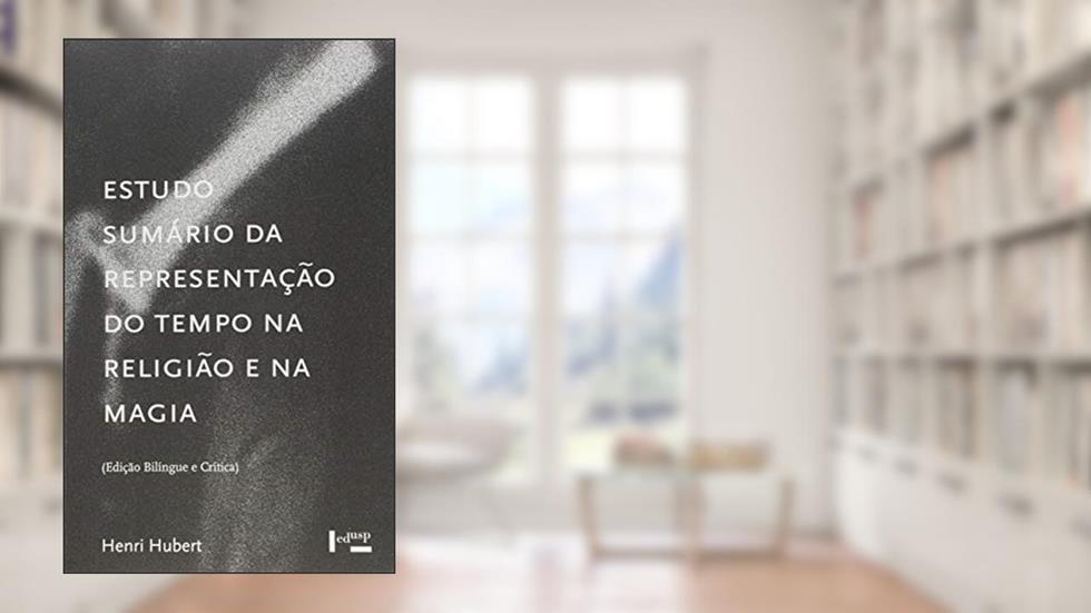 Estudo Sumário da Representação do Tempo na Religião e na Magia, do autor Henri Hubert