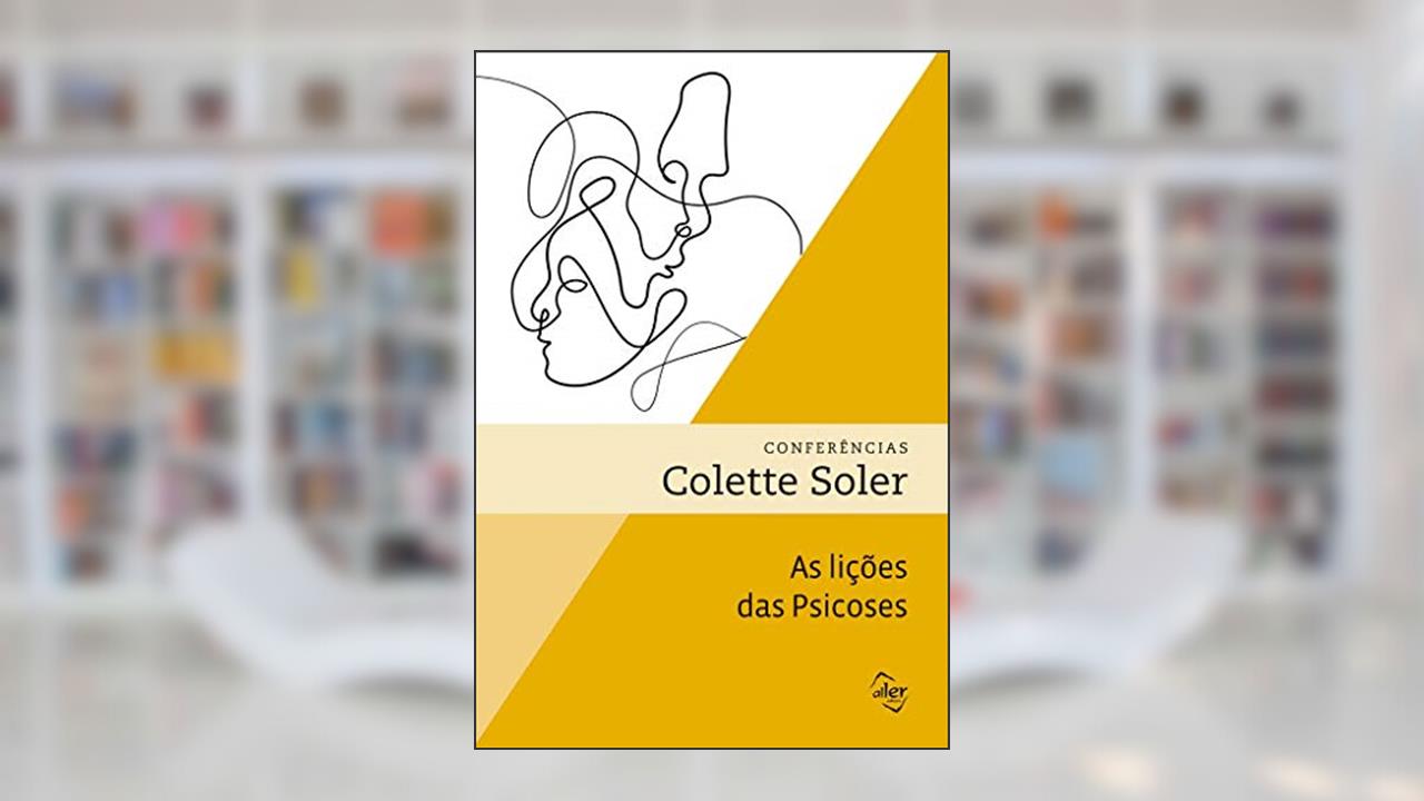 As lições das psicoses, do autor Colette Soler
