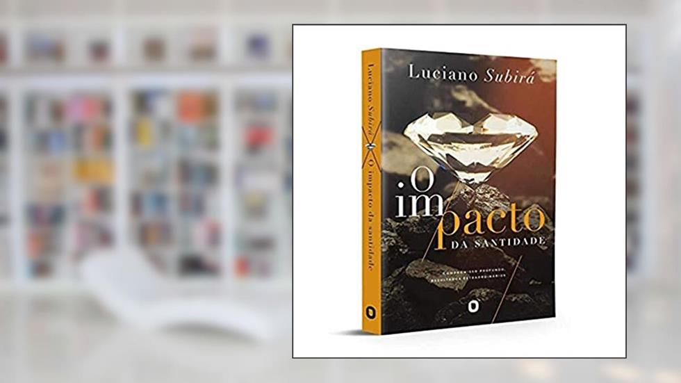 O Impacto da Santidade, do autor Luciano Subirá